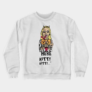 HERE KITTY KITTY Crewneck Sweatshirt